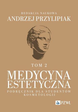 Medycyna estetyczna Podręcznik dla studentów kosmetologii Tom 2 Andrzej Przylipiak - okladka książki