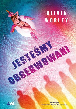 Jesteśmy obserwowani Olivia Worley - okladka książki