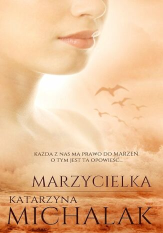 Marzycielka. Trylogia autorska. Tom 3 Katarzyna Michalak - okladka książki