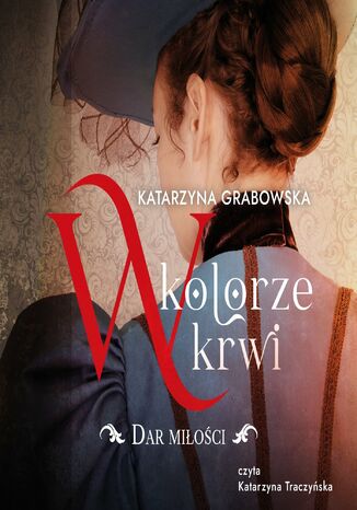 W kolorze krwi. Tom 2. Wieczna miłość Katarzyna Grabowska - okladka książki