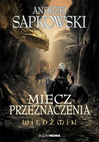 Wiedźmin. Miecz przeznaczenia Andrzej Sapkowski - okladka książki