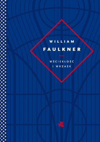 Wściekłość i wrzask William Faulkner - okladka książki