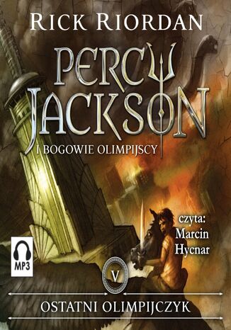 Ostatni Olimpijczyk. Tom 5. Percy Jackson i Bogowie Olimpijscy Rick Riordan - okladka książki