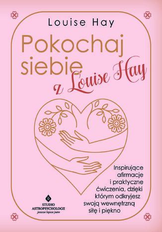 Pokochaj siebie z Louise Hay Louise Hay - okladka książki