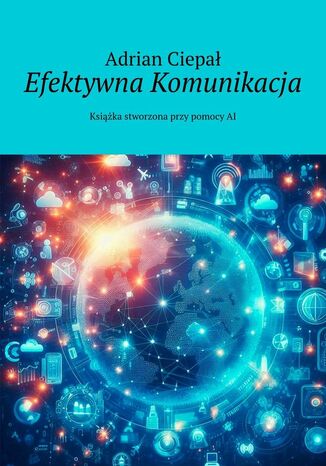 Efektywna Komunikacja Adrian Ciepał - okladka książki