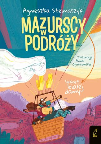 Mazurscy w podróży. Sekret białej damy Agnieszka Stelmaszyk - okladka książki