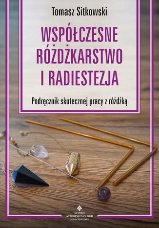 Współczesne różdżkarstwo i radiestezja Tomasz Sitkowski - okladka książki