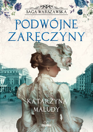 Saga warszawska (#2). Podwójne zaręczyny. Saga warszawska, tom 2 Katarzyna Maludy - okladka książki