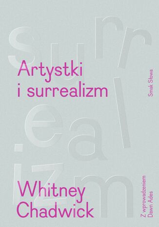 Artystki i surrealizm. Women Artists and the Surrealist Movement Whitney Chadwick - okladka książki