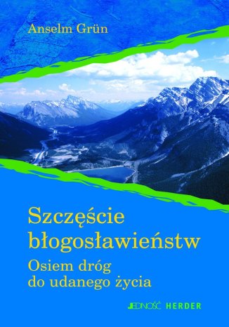 Szczęście błogosławieństw Anselm Grün - okladka książki