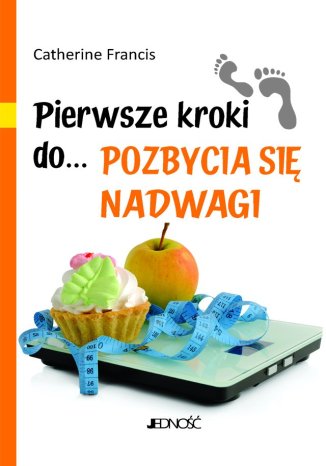 Pierwsze kroki do pozbycia się nadwagi Catherine Francis - okladka książki