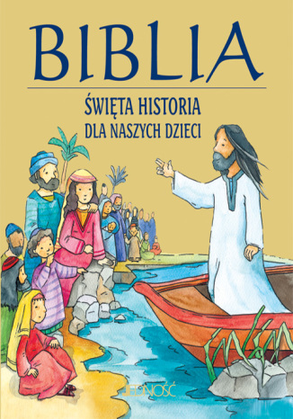 Biblia. Święta historia dla naszych dzieci Opracowanie zbiorowe - okladka książki