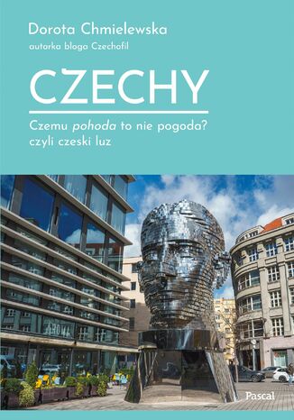 Czechy. Czemu pohoda to nie pogoda? czyli czeski luz Dorota Chmielewska - okladka książki