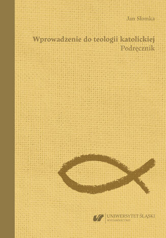 Wprowadzenie do teologii katolickiej. Podręcznik Jan Słomka - okladka książki