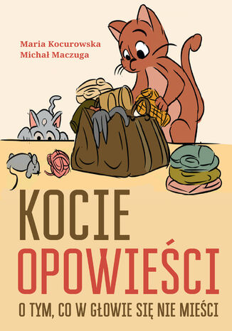 Kocie opowieści o tym, co w głowie się nie mieści /      , Maria Kocurowska, Michał Maczuga - okladka książki