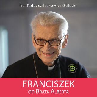 Franciszek od Brata Alberta ks. Tadeusz Isakowicz-Zaleski - okladka książki