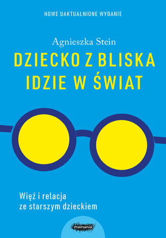 Dziecko z bliska idzie w świat Agnieszka Stein - okladka książki