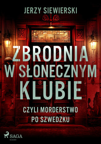 Zbrodnia w Słonecznym Klubie, czyli morderstwo po szwedzku Jerzy Siewierski - okladka książki