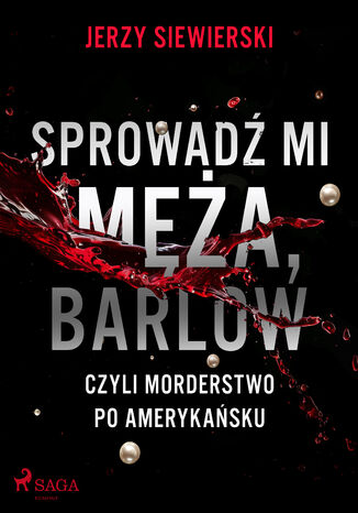 Sprowadź mi męża, Barlow, czyli morderstwo po amerykańsku Jerzy Siewierski - okladka książki