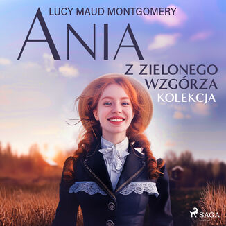 Ania z Zielonego Wzgórza - kolekcja Lucy Maud Montgomery - audiobook MP3