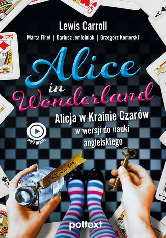 Alice in Wonderland. Alicja w Krainie Czarów w wersji do nauki angielskiego Lewis Carroll, Marta Fihel, Dariusz Jemielniak, Grzegorz Komerski - okladka książki