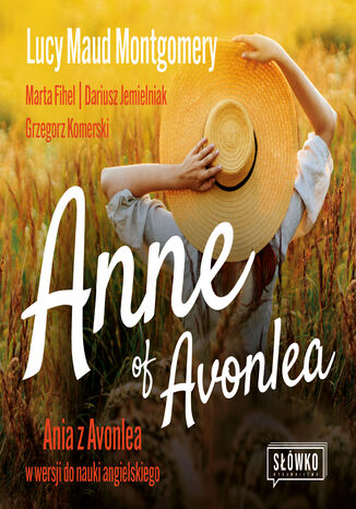 Anne of Avonlea. Ania z Avonlea w wersji do nauki angielskiego Lucy Maud Montgomery, Marta Fihel, Grzegorz Komerski - audiobook MP3