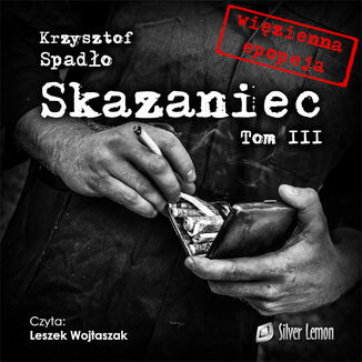 Skazaniec Tom III "Za garść srebrników" Krzysztof Spadło - audiobook MP3