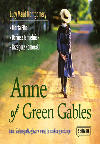 Anne of Green Gables. Ania z Zielonego Wzgórza w wersji do nauki angielskiego Lucy Maud Montgomery - okladka książki