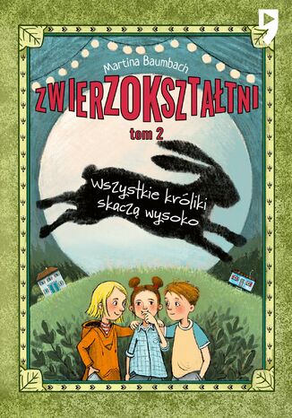 Wszystkie króliki skaczą wysoko. Zwierzokształtni. Tom 2 Martina Baumbach - okladka książki