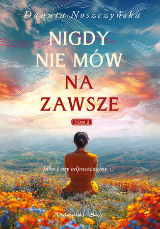 Nigdy nie mów na zawsze. Tom 2 Danuta Noszczyńska - okladka książki