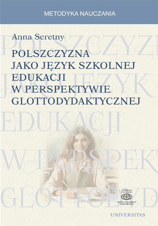 Polszczyzna jako język szkolnej edukacji w perspektywie glottodydaktycznej Anna Seretny - okladka książki