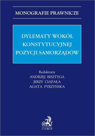 Dylematy wokół konstytucyjnej pozycji samorządów Andrzej Bisztyga, Jerzy Ciapała prof. US, Agata Pyrzyńska - okladka książki