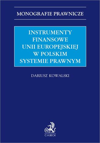 Instrumenty finansowe Unii Europejskiej w polskim systemie prawnym Dariusz Kowalski - okladka książki