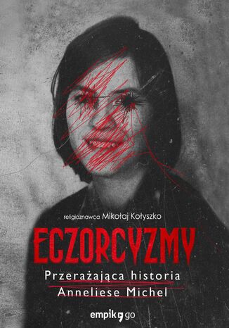 Egzorcyzmy Anneliese Michel Mikołaj Kołyszko - okladka książki