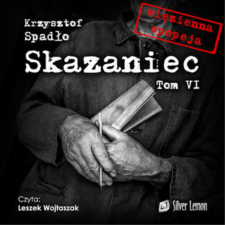 Skazaniec tom VI. Liczba Życia Krzysztof Spadło - audiobook MP3