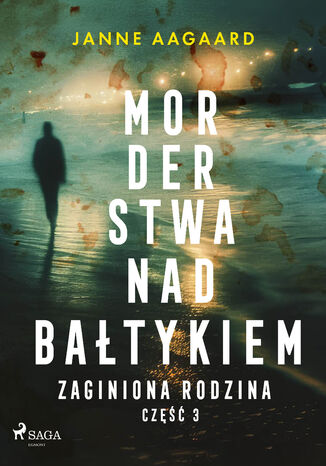 Morderstwa nad Bałtykiem. Część 3. Zaginiona rodzina (#3) Janne Aagaard - okladka książki