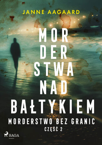 Morderstwa nad Bałtykiem. Część 2. Morderstwo bez granic (#2) Janne Aagaard - okladka książki