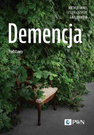 Demencja. Podstawy Anthea Innes, Lesley Calvert, Gail Bowker - okladka książki