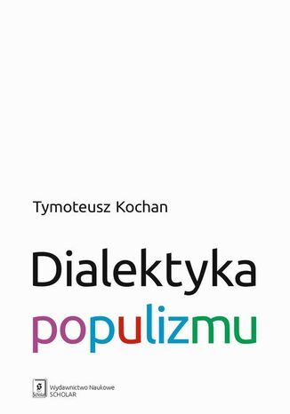 Dialektyka populizmu Tymoteusz Kochan - okladka książki