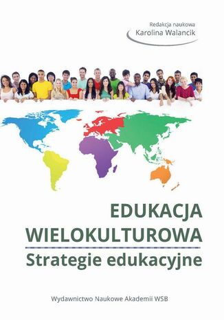 Edukacja wielokulturowa. Strategie edukacyjne Maciej Witkowski, Karolina Walancik-Ryba, Gražina Čiuladien, Jerzy Kochanowicz, Milan Chmura, Dana Vicherková - okladka książki