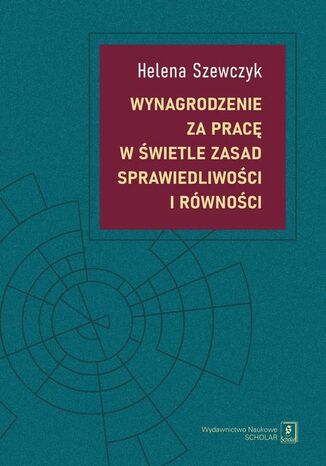 Wynagrodzenie za pracę w świetle zasad sprawiedliwości i równości Helena Szewczyk - okladka książki