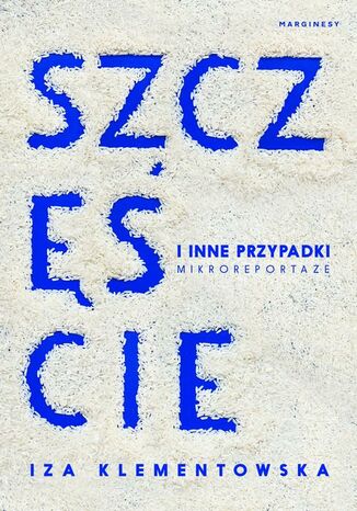 Szczęście i inne przypadki Iza Klementowska - okladka książki