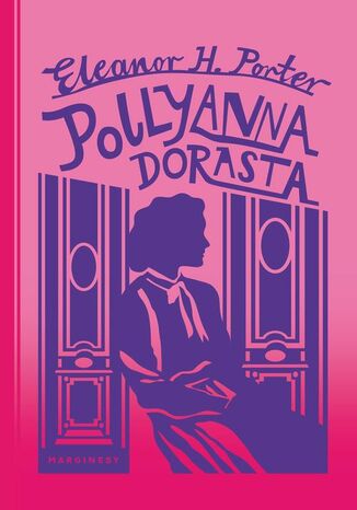 Pollyanna dorasta Eleanor H. Porter - okladka książki