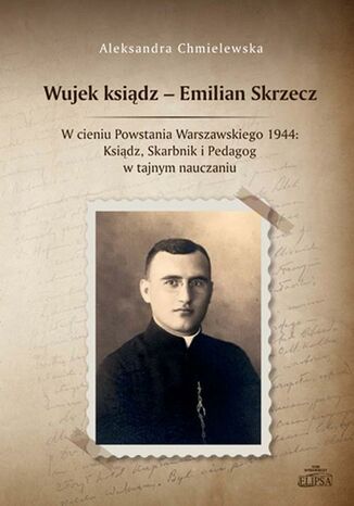 Wujek ksiądz - Emilian Skrzecz Aleksandra Chmielewska - okladka książki