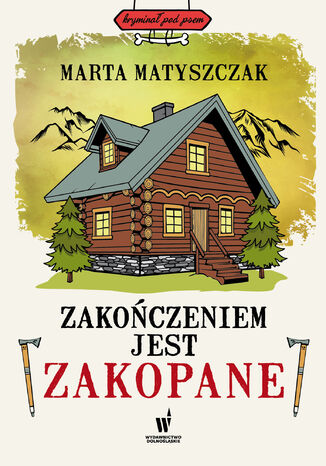 Kryminał pod psem (Tom 12). Zakończeniem jest Zakopane Marta Matyszczak - okladka książki