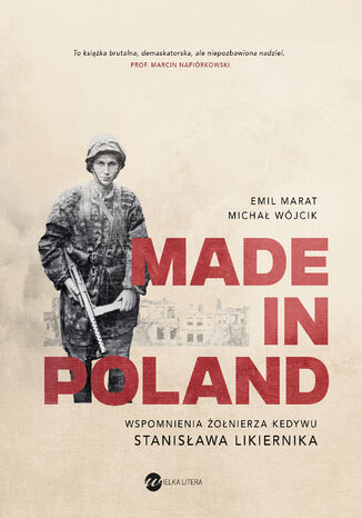 Made in Poland. Wspomnienia żołnierza Kedywu Stanisława Likiernika Michał Wójcik, Emil Marat - okladka książki