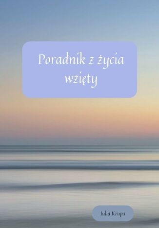 Mały poradnik z życia wzięty Julia Krupa - okladka książki