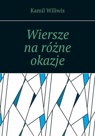 Wiersze na różne okazje Kamil Wiliwis - okladka książki