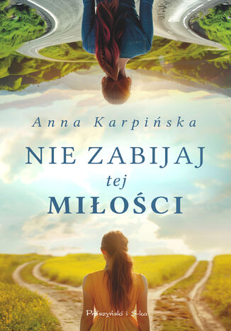 Nie zabijaj tej miłości Anna Karpińska - okladka książki