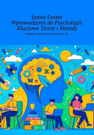 Wprowadzenie do Psychologii: Kluczowe Teorie i Metody James Foster - okladka książki